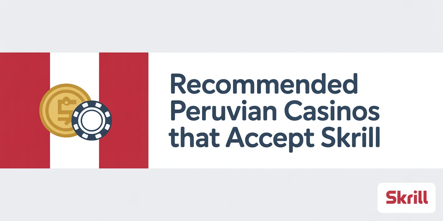 Recommended Peruvian Casinos that accept Skrill