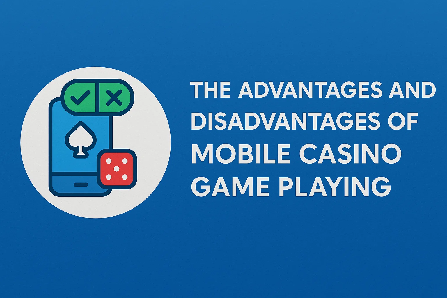 The Advantages and Disadvantages of Mobile Casino Game Playing